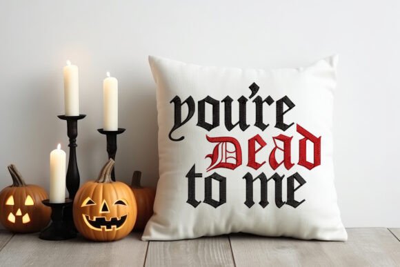 You're Dead to Me Gothic Word Embroidery